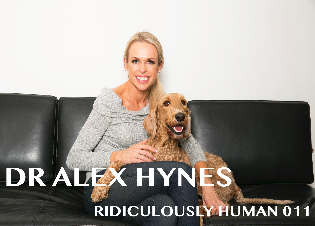 The Ridiculously Human Podcast Dr Alex Hynes Episode 011
