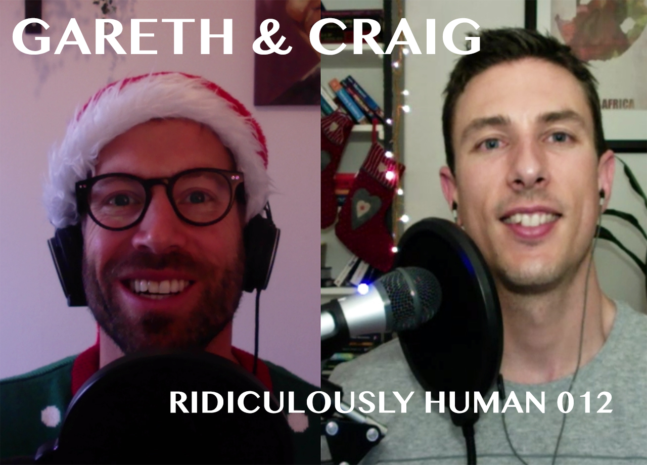 Gareth Martin and Craig Haywood - The Ridiculously Human Podcast