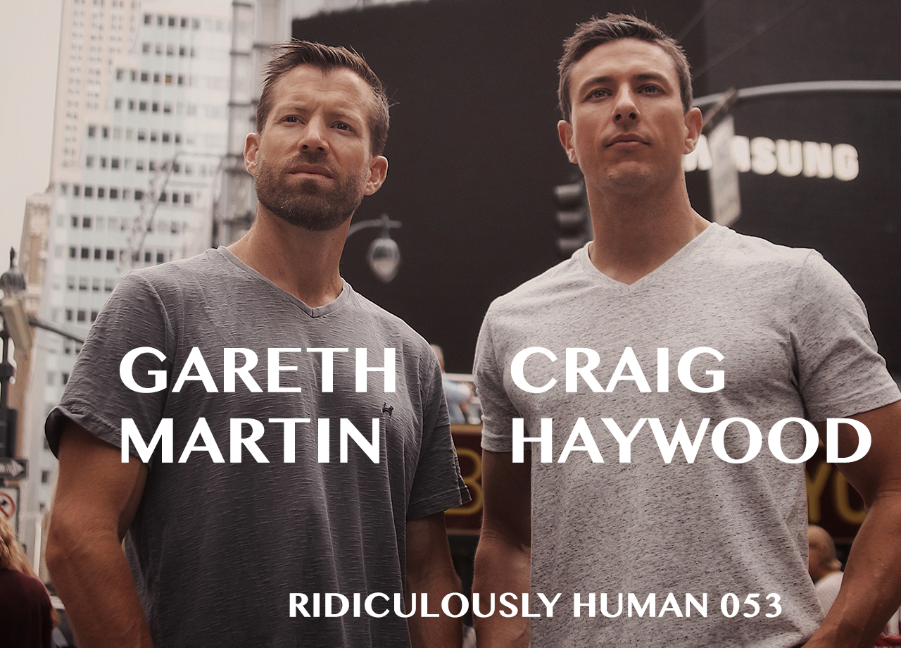 Gareth Martin and Craig Haywood. The Ridiculously Human Podcast