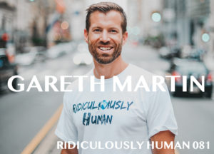 Gareth Martin - Transformational and Executive Coach. Ridiculously Human Podcast Host