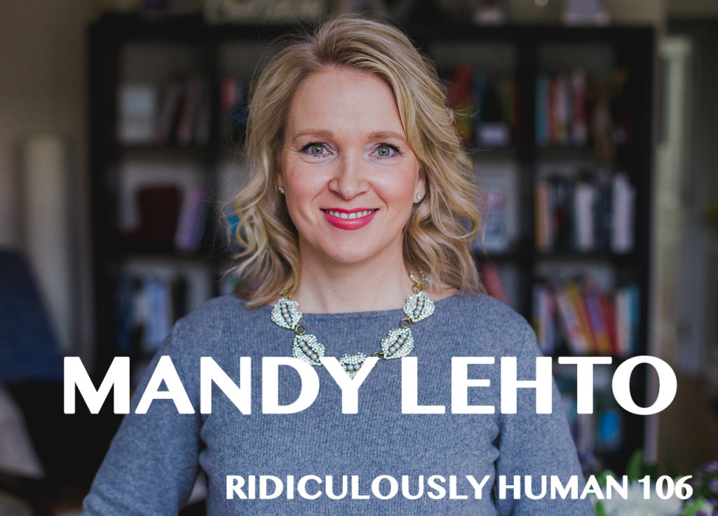 Mandy Lehto - Business and Executive Coach, Writer, Speaker, Podcast Host and Recovering Overachiever