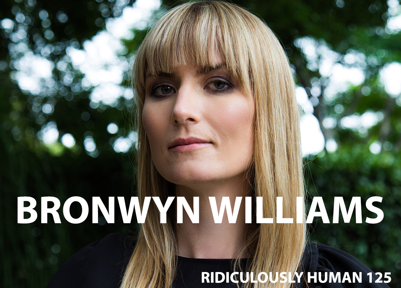 Bronwyn Williams Episode 125 Ridiculously Human